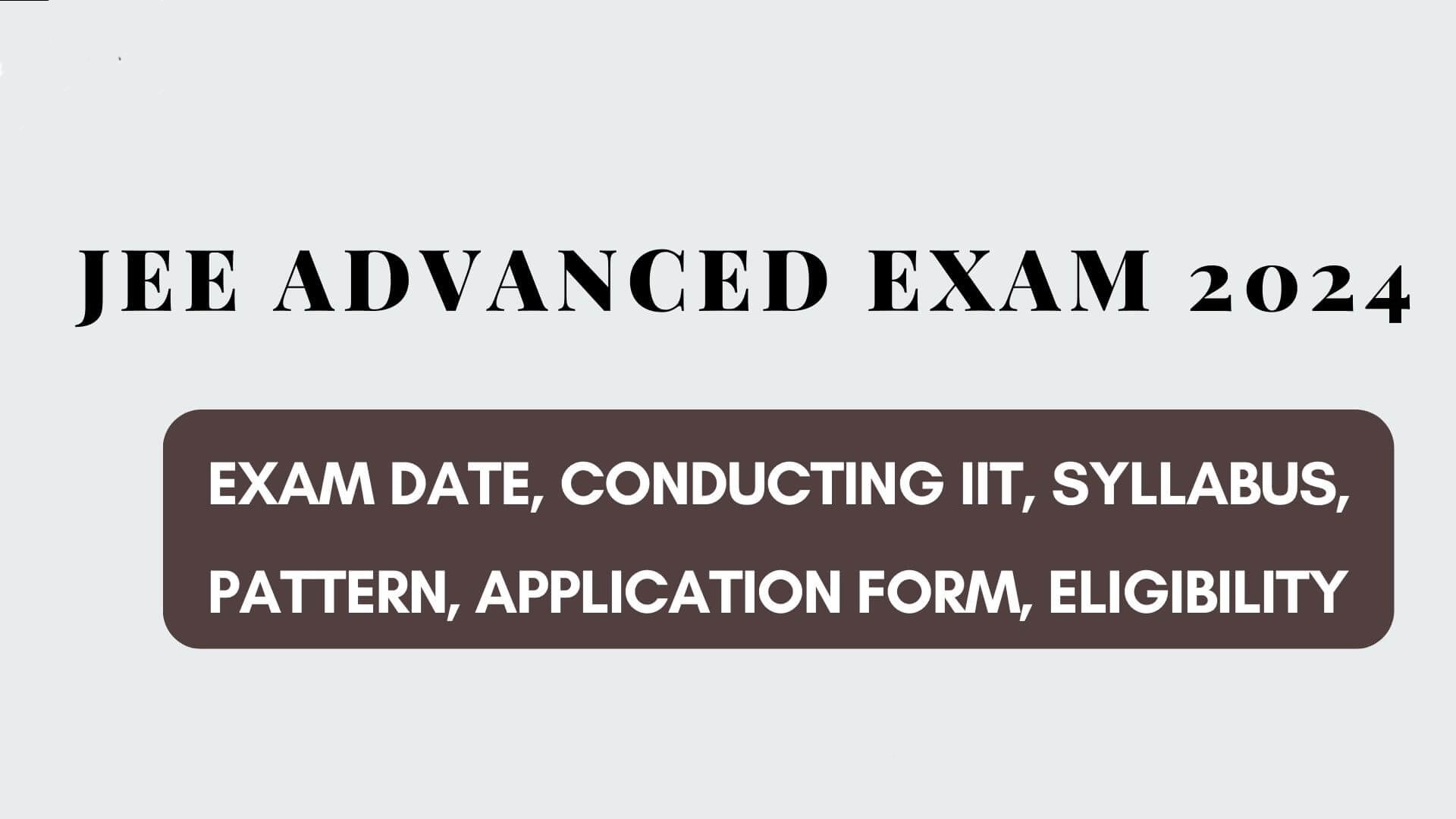 Exciting ! The JEE Advanced 2024 exam date is out, and the registration